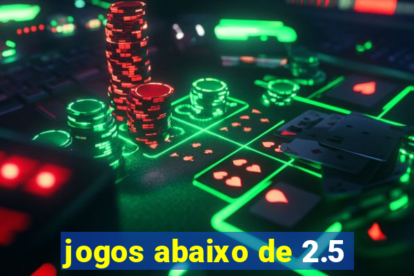 jogos abaixo de 2.5